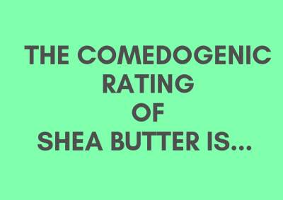 Is Shea Butter Comedogenic? So What?