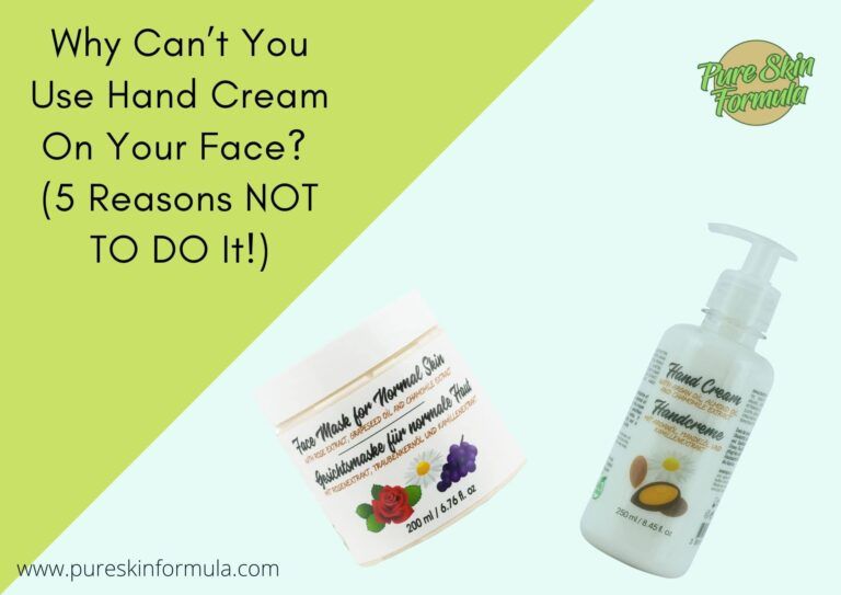 Why Can’t You Use Hand Cream On Your Face? (5 Reasons NOT TO DO It!)