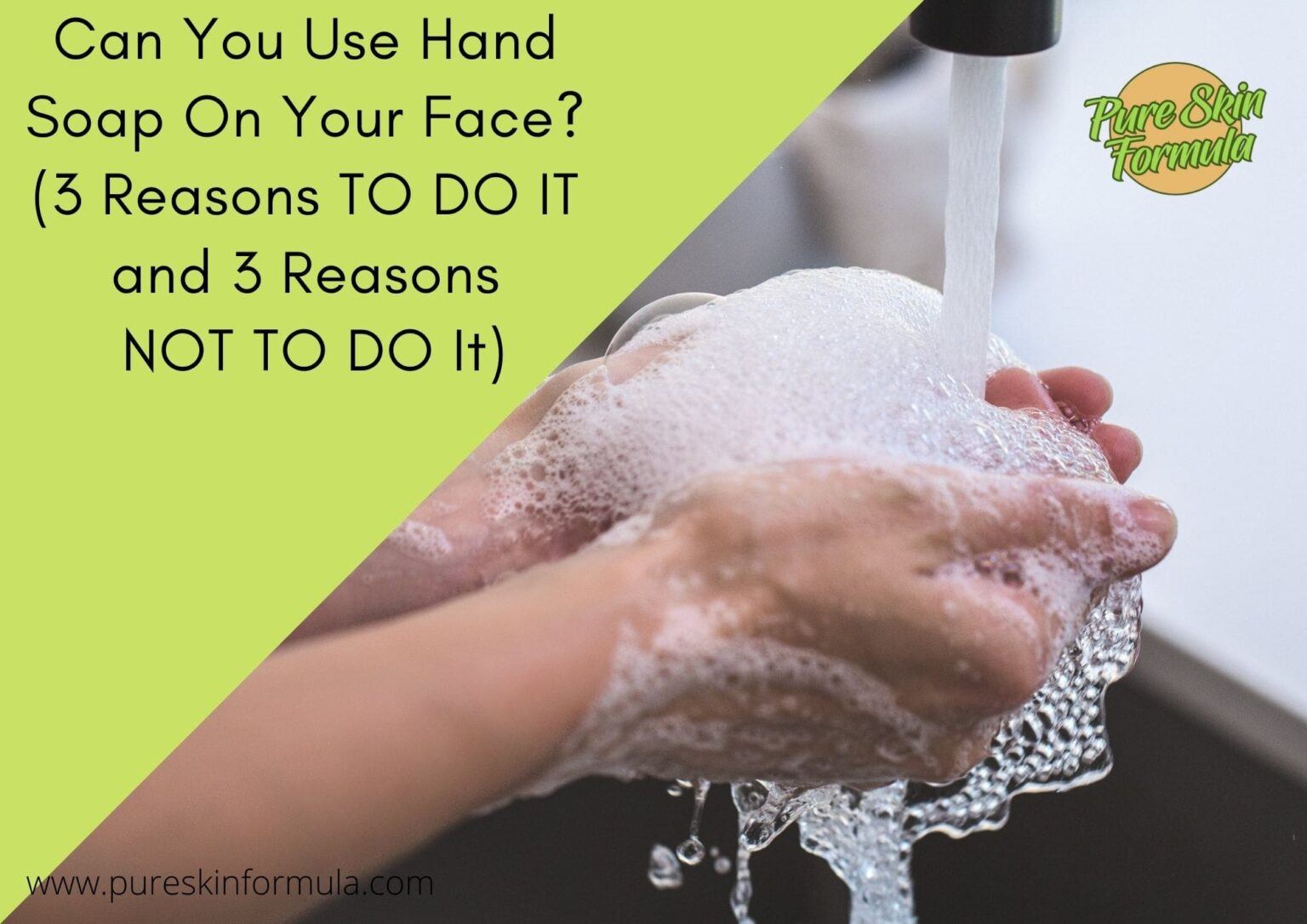 Can You Use Hand Soap On Your Face? (3 Reasons TO DO IT And 3 Reasons