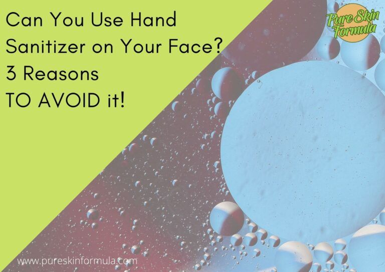 Can You Use Hand Sanitizer on Your Face? (3 Reasons TO AVOID it)!