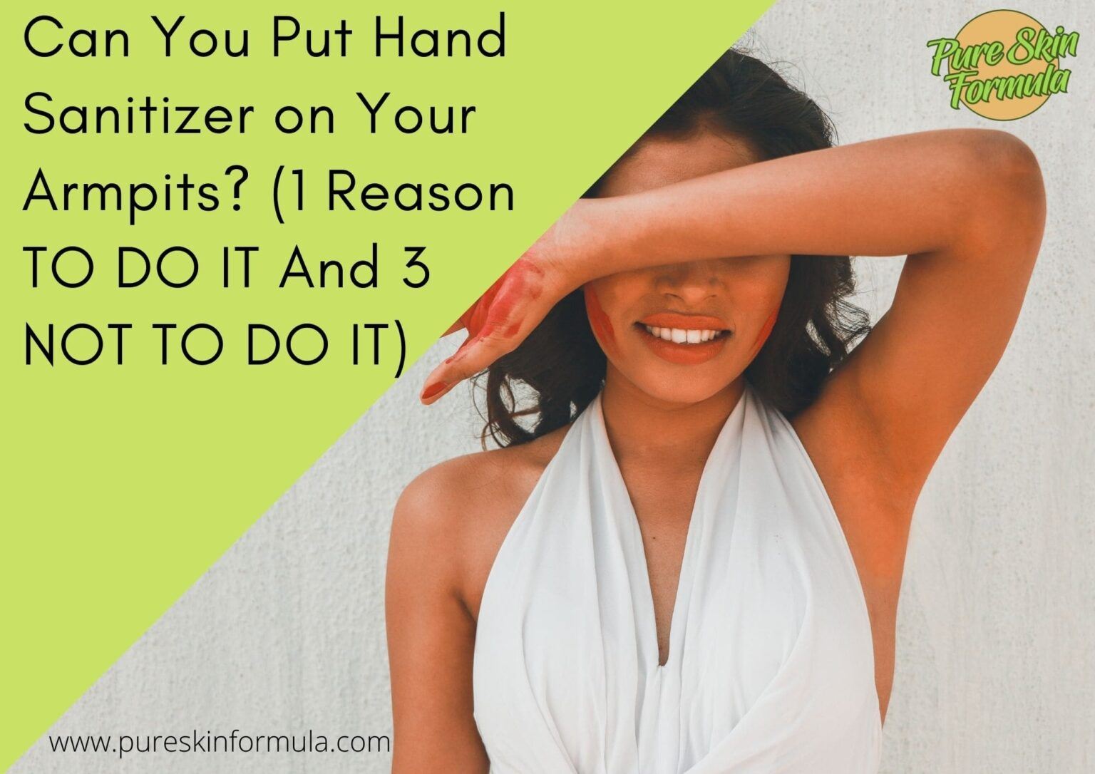 Can You Put Hand Sanitizer On Your Armpits? (1 Reason TO DO IT And 3 NOT TO DO IT) » Pure Skin