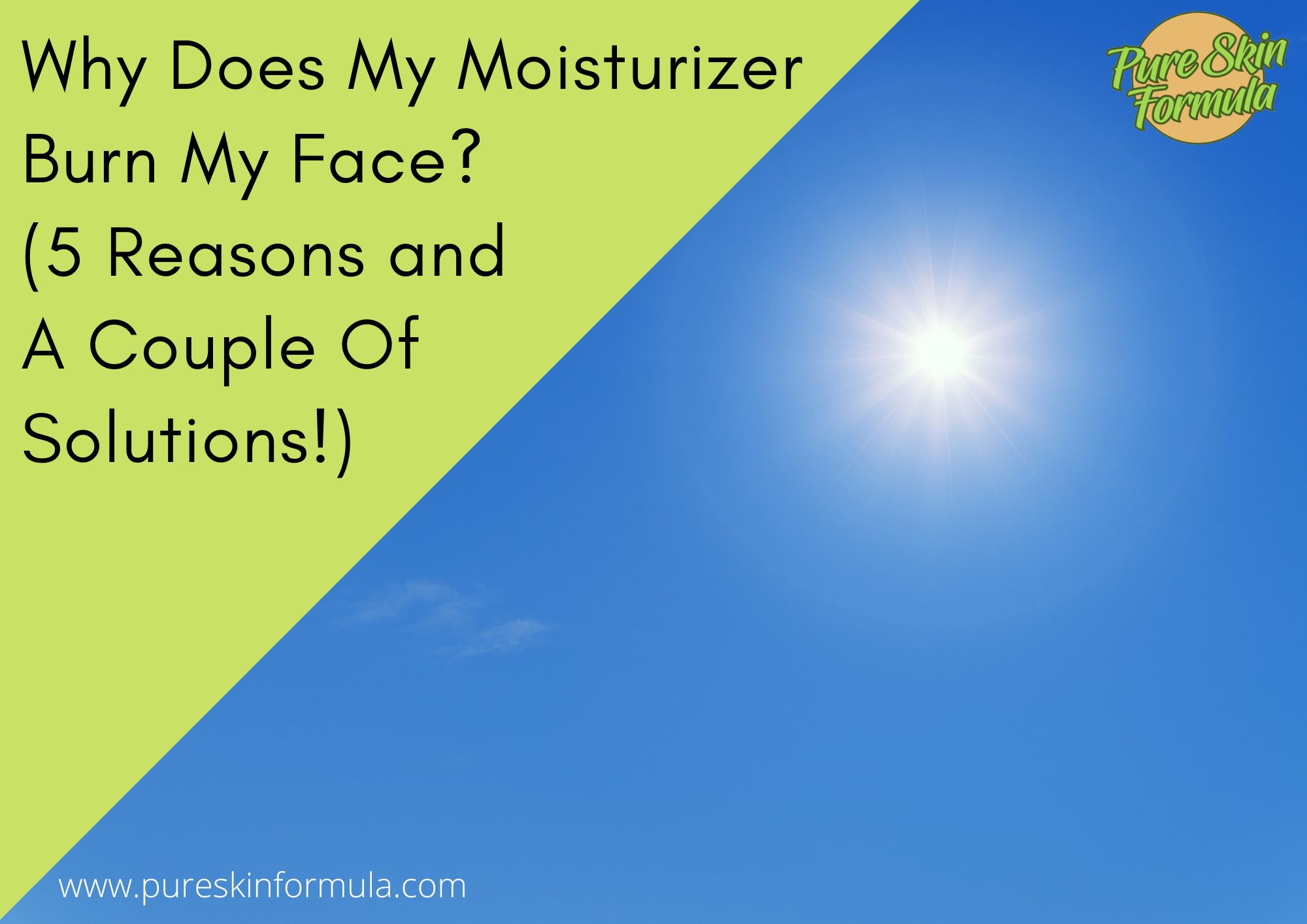 Why Does My Moisturizer Burn My Face? (5 Reasons And A Couple Of