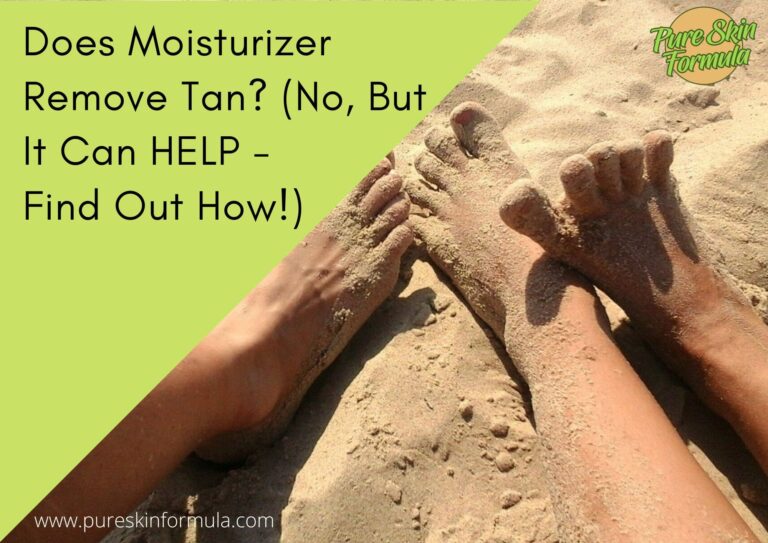 Does Moisturizer Remove Tan? (No, But It Can HELP – Find Out How!)
