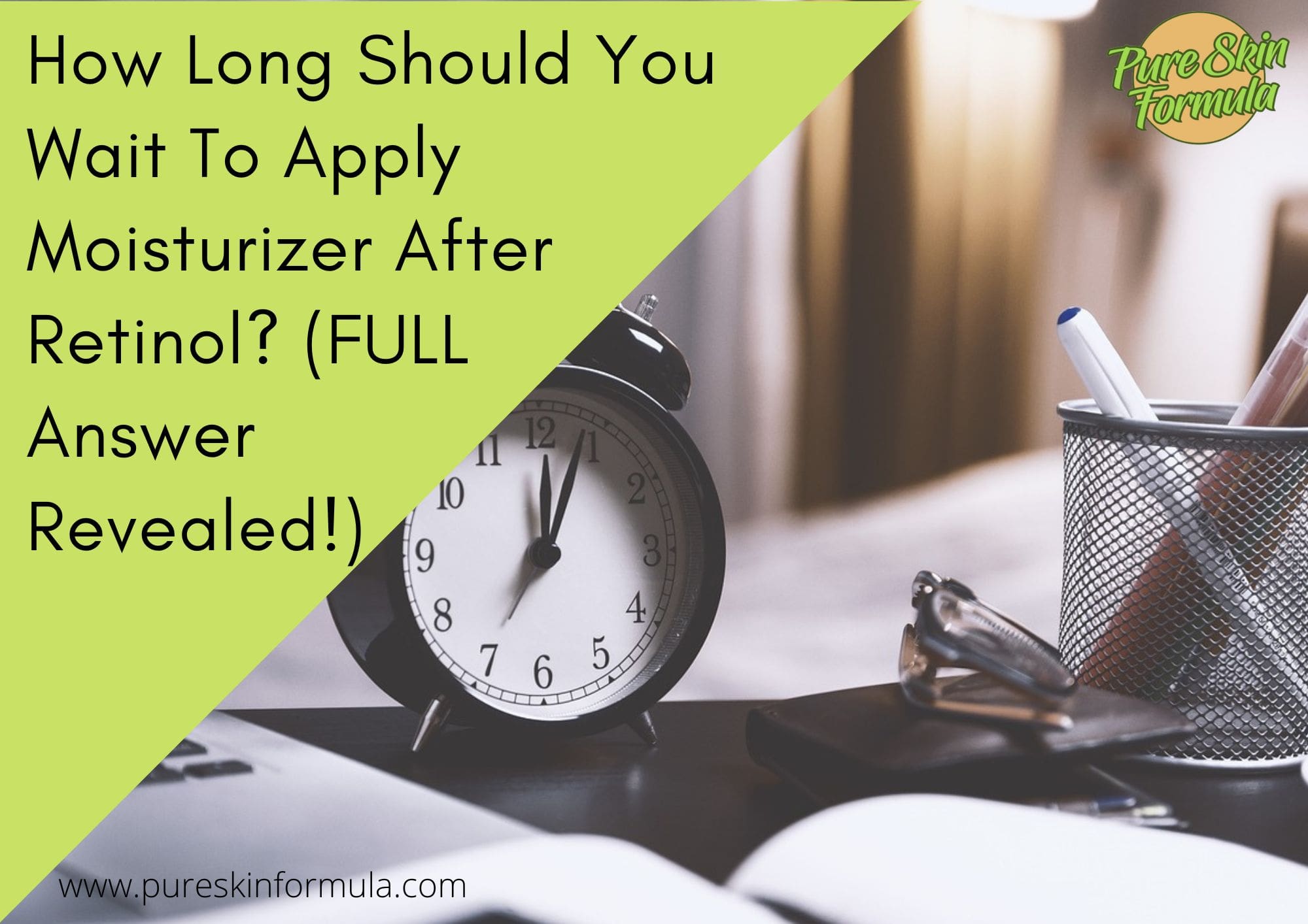 How Long Should You Wait To Apply Moisturizer After Retinol_featured image