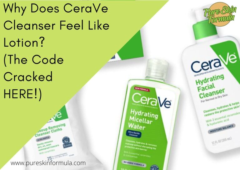 Why Does CeraVe Cleanser Feel Like Lotion? (The Code Cracked HERE!)
