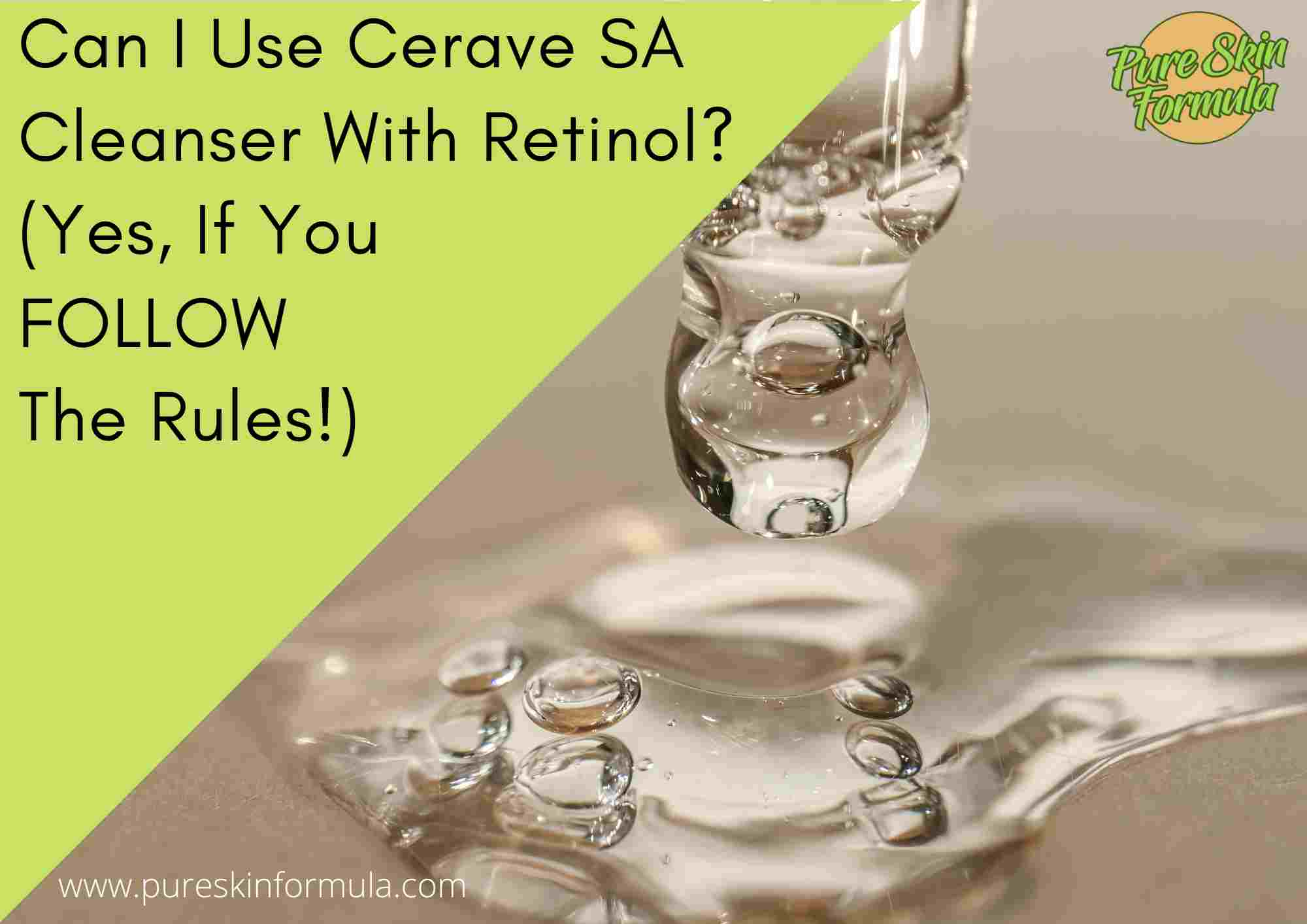 Can I Use Cerave SA Cleanser With Retinol Yes If You FOLLOW The 