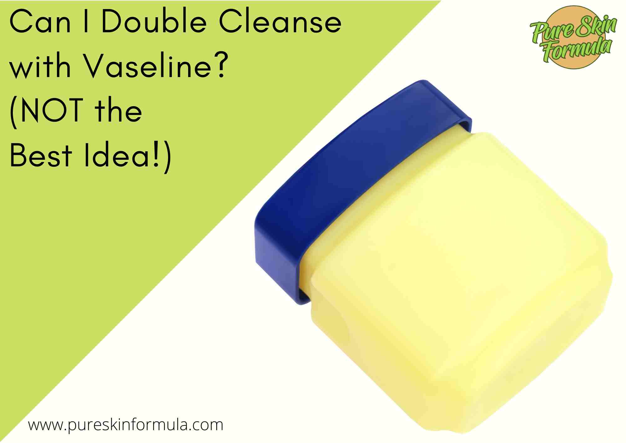 can i double cleanse with vaseline_Featured Images